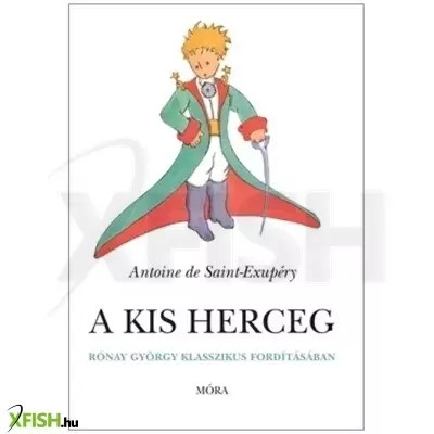 A kis herceg / Rónay György klasszikus fordításába