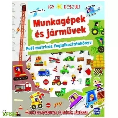 Így készül! Munkagépek és járművek - pufi matricás foglalkoztató