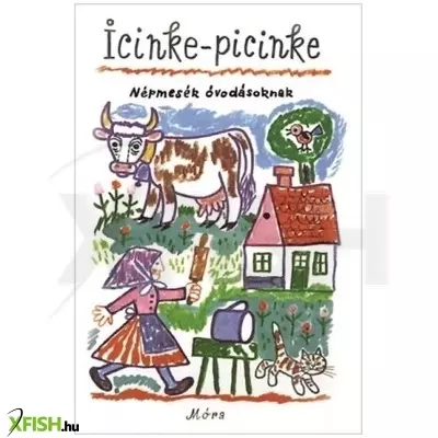Icinke-picinke - Népmesék óvodásoknak