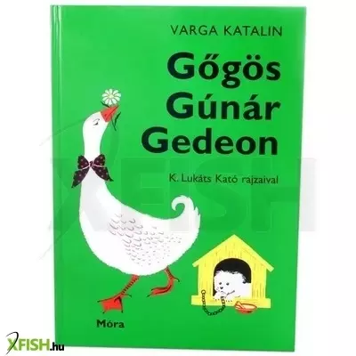 varga katalin: gőgös gúnár gedeon